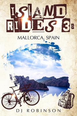 Island Rides 3: Mallorca, Spain By D. J. Robinson Cover Image