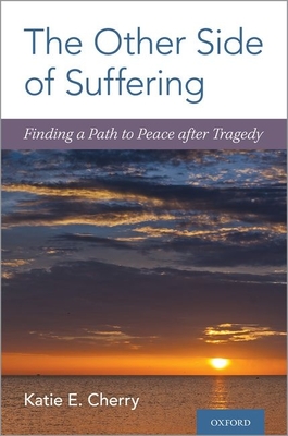 The Other Side of Suffering: Finding a Path to Peace After Tragedy By Katie E. Cherry Cover Image