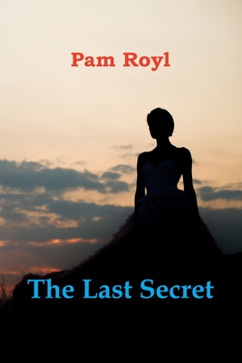 The Last Secret By Pam Royl Cover Image