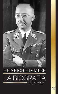 Heinrich Himmler: La biografía del arquitecto de las SS, la Gestapo y el Holocausto durante la Alemania nazi (Historia)