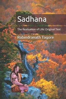 Sadhana: The Realisation of Life: Original Text By Rabindranath Tagore Cover Image