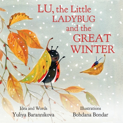 Lu, the Little Ladybug and the Great Winter By Bohdana Bondar (Illustrator), Yuliya Barannikova Cover Image