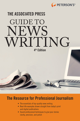 The Associated Press Guide to News Writing, 4th Edition By Peterson's Cover Image