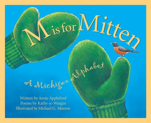M Is for Mitten: A Michigan Alphabet (Discover America State by State) By Annie Appleford, Michael Glenn Monroe (Illustrator) Cover Image