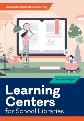Learning Centers for School Libraries (AASL Standards-Based Learning) By Maura Madigan Cover Image