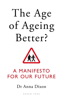 The Age of Ageing Better?: A Manifesto For Our Future Cover Image