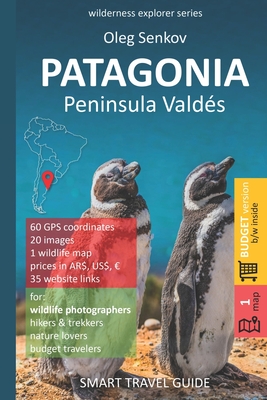PATAGONIA, Peninsula Valdes: Smart Travel Guide for nature lovers & wildlife photographers (budget version, b/w) By Oleg Senkov Cover Image
