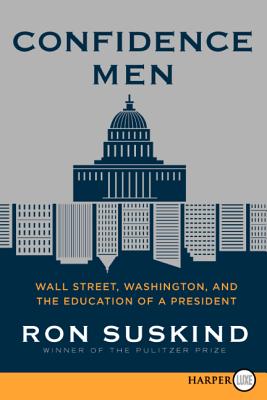 Confidence Men: Wall Street, Washington, and the Education of a President Cover Image