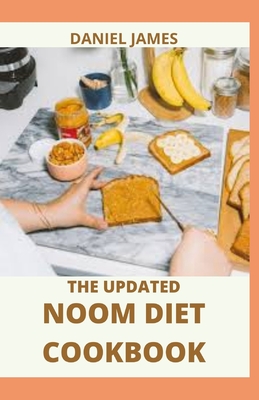 The Updated Noom Diet Cookbook By Daniel James Cover Image