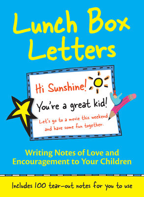 Lunch Box Letters: Writing Notes of Love and Encouragement to Your Children