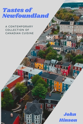 Tastes of Newfoundland: A Contemporary Collection of Canadian Cuisine Cover Image