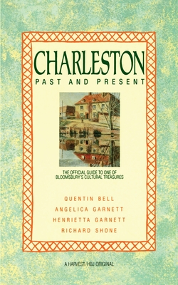 Charleston: Past And Present: The Official Guide to One of Bloomsbury's Cultural Treasures Cover Image