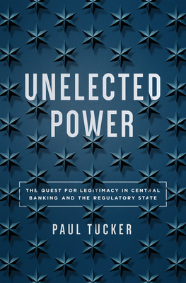 Unelected Power: The Quest for Legitimacy in Central Banking and the Regulatory State Cover Image