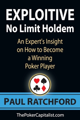 Exploitive No Limit Holdem: An Expert's Insight on How to Become a Winning Poker Player Cover Image
