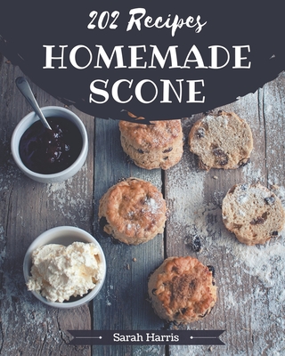202 Homemade Scone Recipes: An One-of-a-kind Scone Cookbook By Sarah Harris Cover Image