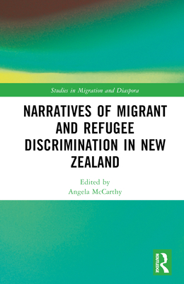 Narratives of Migrant and Refugee Discrimination in New Zealand (Studies in Migration and Diaspora) Cover Image