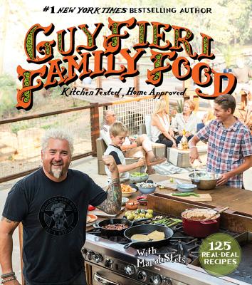 Guy Fieri Family Food: 125 Real-Deal Recipes--Kitchen Tested, Home Approved Cover Image