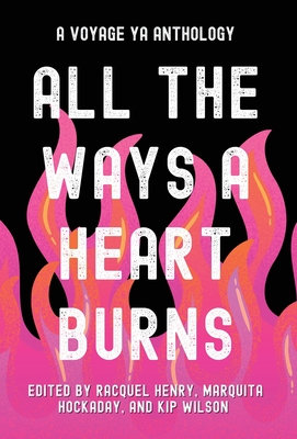 All the Ways a Heart Burns: A Voyage YA Anthology Cover Image