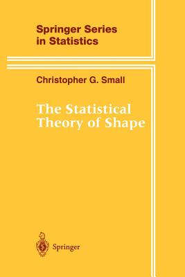 The Statistical Theory of Shape By Christopher G. Small Cover Image