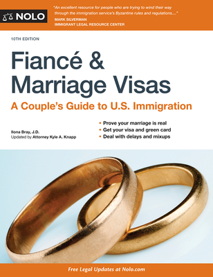 Fiancé and Marriage Visas: A Couple's Guide to U.S. Immigration By Ilona Bray, Kyle A. Knapp (Revised by) Cover Image