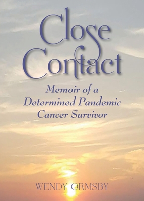 Close Contact: Memoir of a Determined Pandemic Cancer Survivor Cover Image