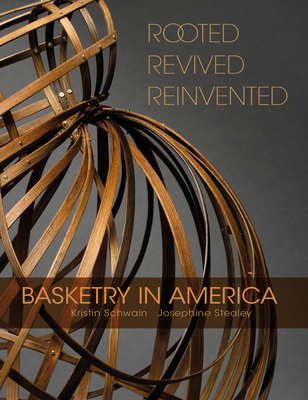 Rooted, Revived, Reinvented: Basketry in America Cover Image