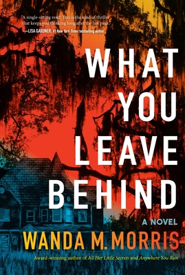 What You Leave Behind: A Novel By Wanda M. Morris Cover Image
