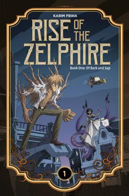 Rise of the Zelphire Book One: Of Bark and SAP Cover Image