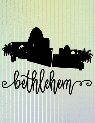 Bethlehem: Christian Coloring Book For Kids Of All Ages Perfect Children's Gift About The Birth Of Jesus Using Words From A-Z Fou Cover Image