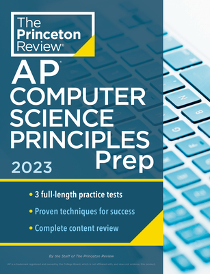 Princeton Review AP Computer Science Principles Prep, 2023: 3 Practice Tests + Complete Content Review + Strategies & Techniques (College Test Preparation) By The Princeton Review Cover Image