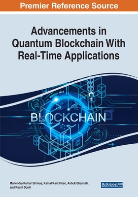 Advancements in Quantum Blockchain With Real-Time Applications By Mahendra Kumar Shrivas (Editor), Kamal Kant Hiran (Editor), Ashok Bhansali (Editor) Cover Image