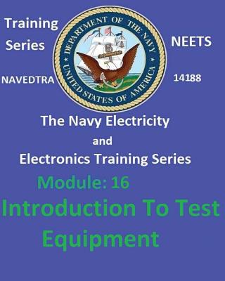 The Navy Electricity and Electronics Training Series Module 16 Introduction To Test Equipment Cover Image