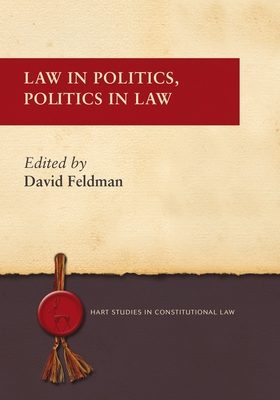Law in Politics, Politics in Law (Hart Studies in Constitutional Law #3)