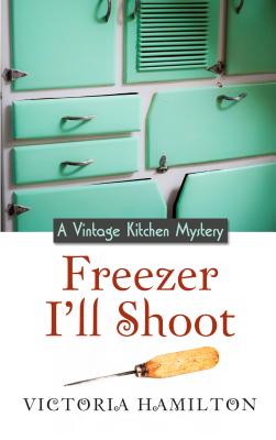 Freezer I'll Shoot (Vintage Kitchen Mysteries)