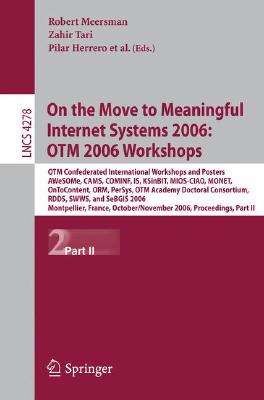 On the Move to Meaningful Internet Systems 2006: Otm 2006 Workshops: Otm Confederated International Conferences and Posters, Awesome, Cams, Cominf, Is Cover Image