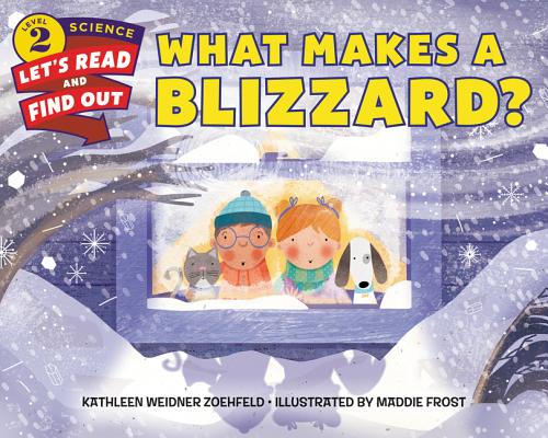 What Makes a Blizzard? (Let's-Read-and-Find-Out Science 2) By Kathleen Weidner Zoehfeld, Maddie Frost (Illustrator) Cover Image