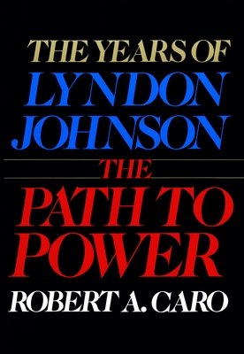 The Path to Power: The Years of Lyndon Johnson I Cover Image