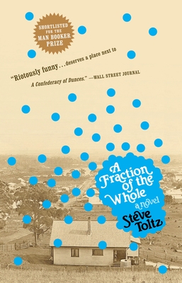 A Fraction of the Whole: A Novel By Steve Toltz Cover Image