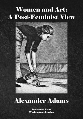 Women & Art: A Post-Feminist View By Alexander Adams Cover Image