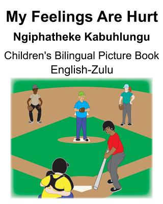 English-Zulu My Feelings Are Hurt/Ngiphatheke Kabuhlungu Children's Bilingual Picture Book Cover Image