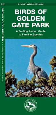 Birds of Golden Gate Park: A Folding Pocket Guide to Familiar Species (Pocket Naturalist Guide) Cover Image