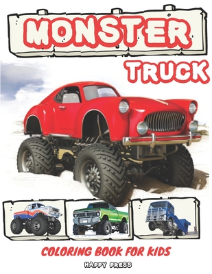 Monster Truck Coloring Book for Kids: Coloring Activity Book for Kids Toddlers with Bonus Trucks By Happy Press Cover Image