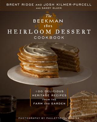 The Beekman 1802 Heirloom Dessert Cookbook: 100 Delicious Heritage Recipes from the Farm and Garden Cover Image