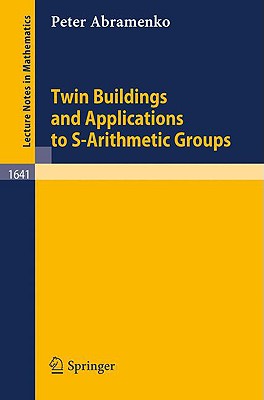 Twin Buildings and Applications to S-Arithmetic Groups (Lecture Notes in Mathematics #1641) Cover Image