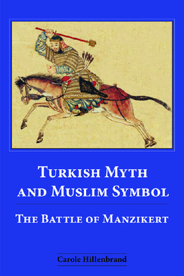 Turkish Myth and Muslim Symbol: The Battle of Manzikert By Carole Hillenbrand Cover Image