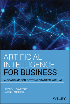 Artificial Intelligence for Business: A Roadmap for Getting Started with AI Cover Image