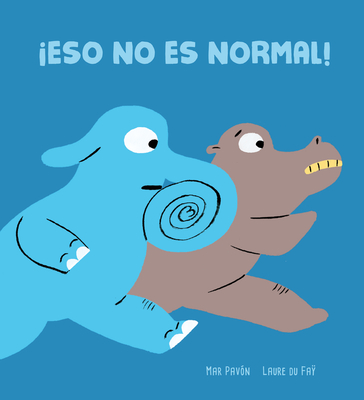 ¡Eso No Es Normal! By Mar Pavón, Laure Du Fäy (Illustrator) Cover Image