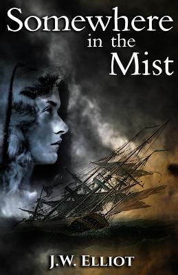 Somewhere in the Mist By J. W. Elliot Cover Image