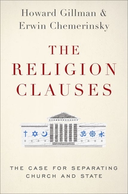 The Religion Clauses: The Case for Separating Church and State (Inalienable Rights) By Erwin Chemerinsky, Howard Gillman Cover Image