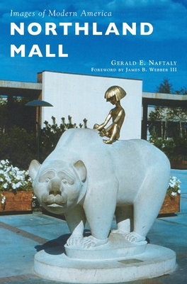 Northland Mall By Gerald E. Naftaly, James B. Webber Cover Image